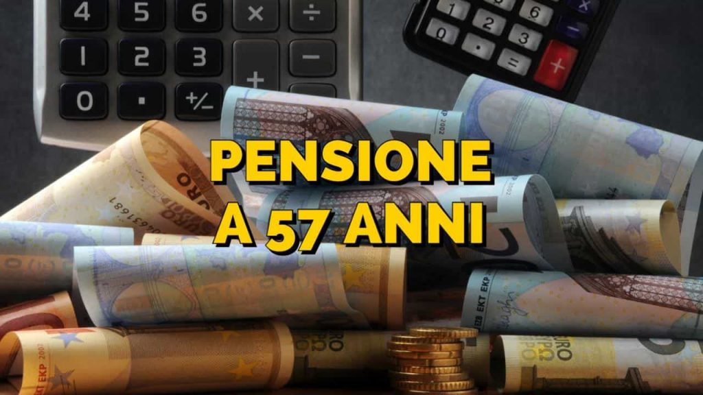 Si può andare in pensione a soli 57 anni